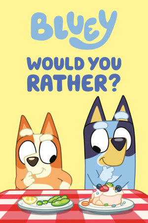 Bluey: Would You Rather? by Penguin Young Readers Licenses