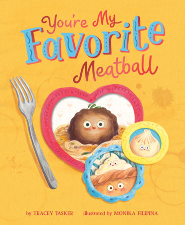 You're My Favorite Meatball by Tracey Tasker
