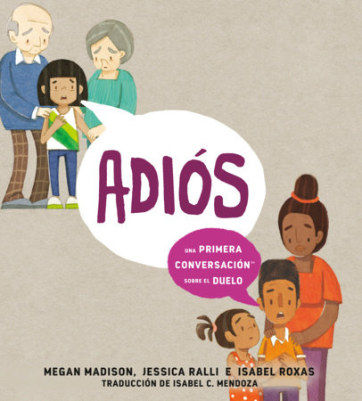 Adiós: una primera conversación sobre el duelo (Goodbye: A First Conversation about Grief Spanish Edition) by Megan Madison and Jessica Ralli