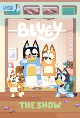 The Show: A Bluey Storybook by Penguin Young Readers Licenses