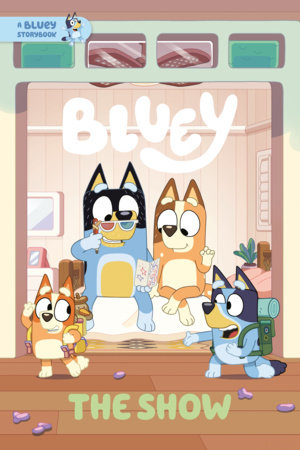 The Show: A Bluey Storybook by Penguin Young Readers Licenses