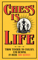 Chess is Life