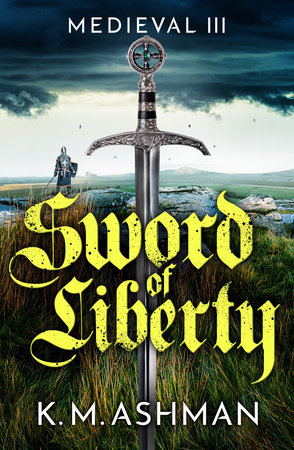 Medieval III - Sword of Liberty by K. M. Ashman