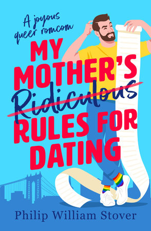 My Mother's Ridiculous Rules for Dating by Philip William Stover