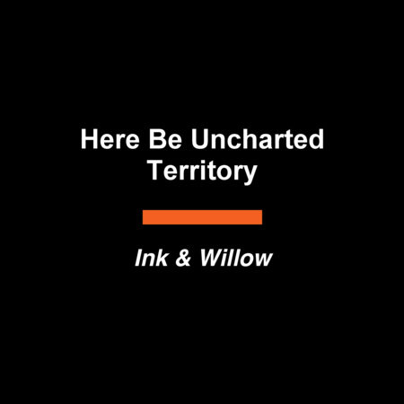 Here Be Uncharted Territory by Ink & Willow