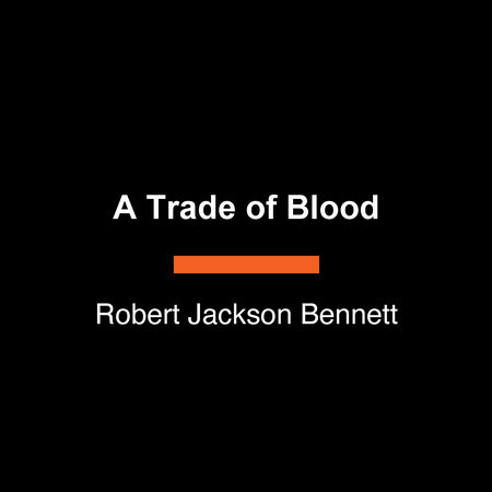 A Trade of Blood by Robert Jackson Bennett