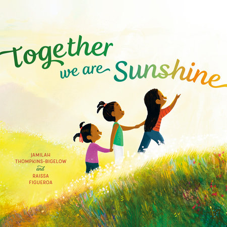 Together We Are Sunshine by Jamilah Thompkins-Bigelow