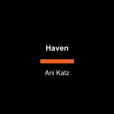Haven by Ani Katz