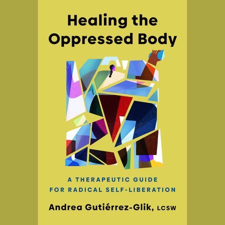 Healing the Oppressed Body by Andrea Gutiérrez-Glik