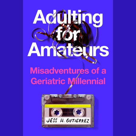 Adulting for Amateurs by Jess H. Gutierrez