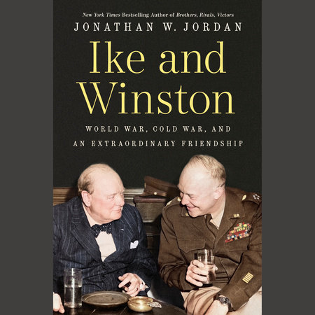 Ike and Winston by Jonathan W. Jordan