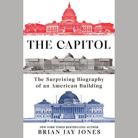 The Capitol by Brian Jay Jones