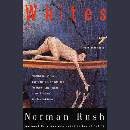 Whites by Norman Rush