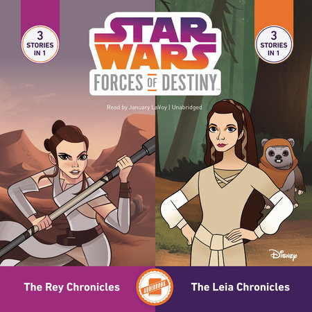 Star Wars Forces of Destiny: The Leia Chronicles & The Rey Chronicles by Emma Carlson Berne