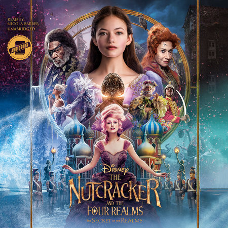 The Nutcracker and the Four Realms: The Secret of the Realms by Meredith Rusu