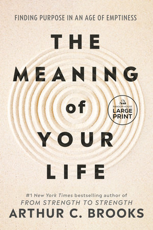 The Meaning of Your Life by Arthur C. Brooks