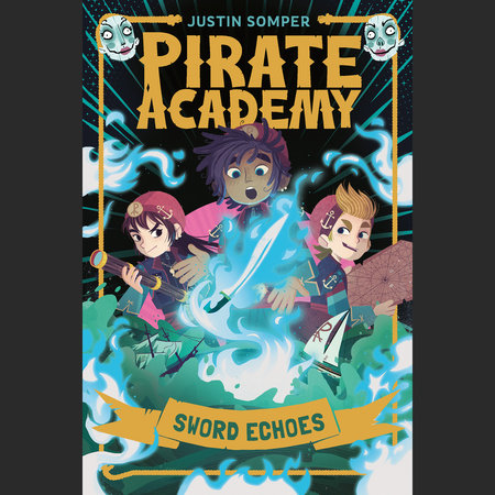 Pirate Academy: Sword Echoes by Justin Somper