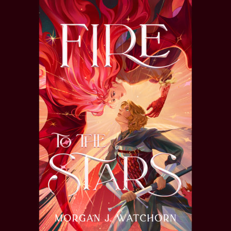 Fire to the Stars by Morgan J. Watchorn