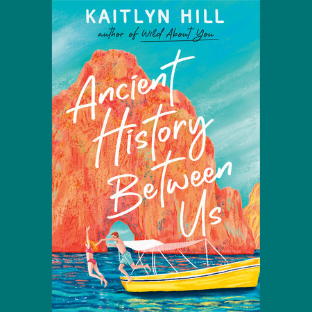Ancient History Between Us by Kaitlyn Hill