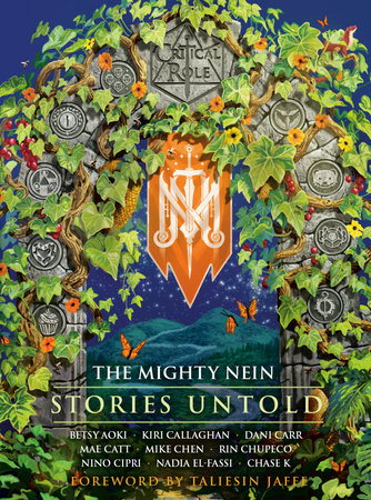 Critical Role: The Mighty Nein--Stories Untold by Critical Role, Betsy Aoki, Kiri Callaghan, Dani Carr, Mae  Catt, Mike Chen, Rin Chupeco, Nino Cipri, Nadia El-Fassi and Chase K