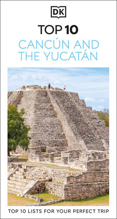 DK Top 10 Cancun and the Yucatan by DK Travel
