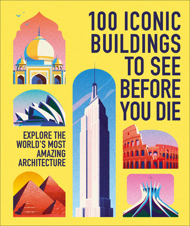 100 Iconic Buildings to See Before You Die by DK Travel