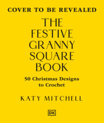 The Festive Granny Square Book