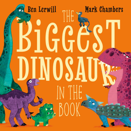 The Biggest Dinosaur in the Book by Ben Lerwill