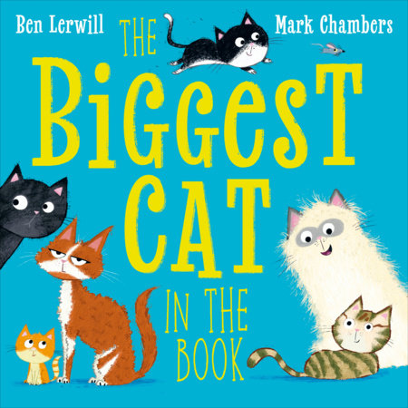 The Biggest Cat in the Book by Ben Lerwill
