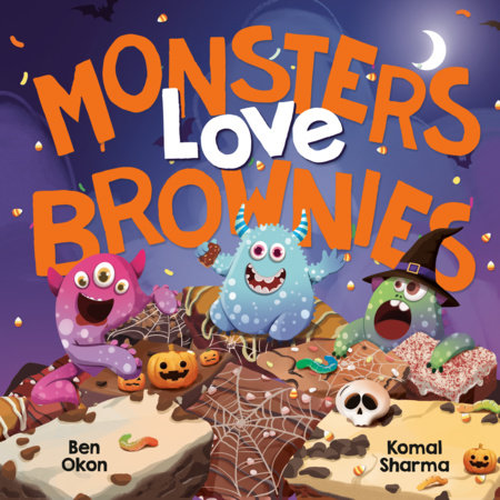 Monsters Love Brownies by Ben Okon; illustrated by Komal Sharma