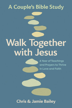 Walk Together with Jesus by Chris and Jamie Bailey