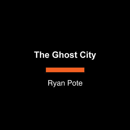 The Ghost City by Ryan Pote