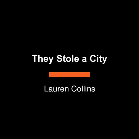 They Stole a City by Lauren Collins
