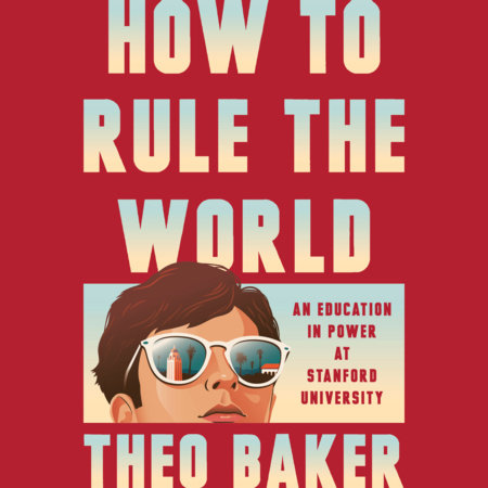 How to Rule the World by Theo Baker