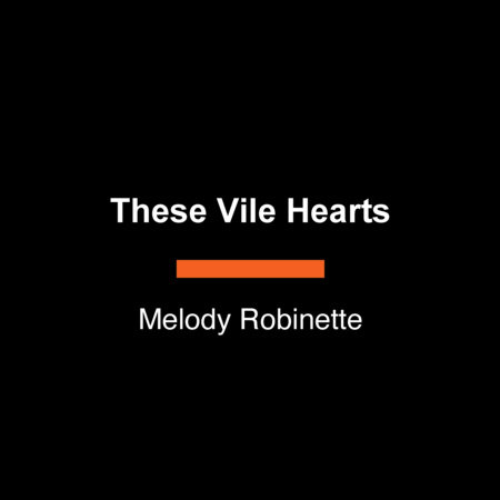 These Vile Hearts by Melody Robinette