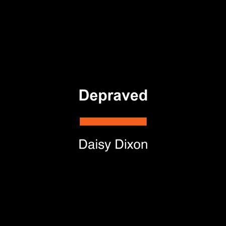 Depraved by Daisy Dixon