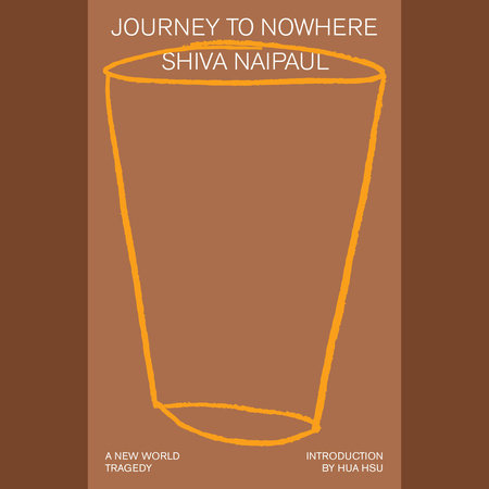 Journey to Nowhere by Shiva Naipaul