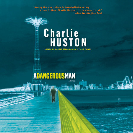 A Dangerous Man by Charlie Huston