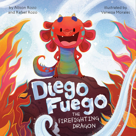 Diego Fuego the Firefighting Dragon by Allison Rozo and Rafael Rozo