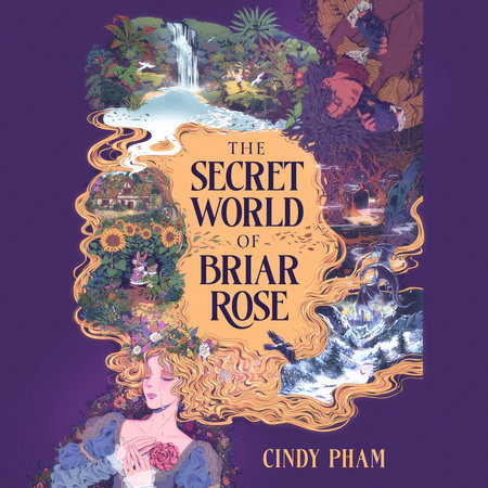 The Secret World of Briar Rose by Cindy Pham