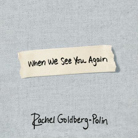 When We See You Again by Rachel Goldberg-Polin