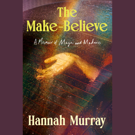 The Make-Believe by Hannah Murray
