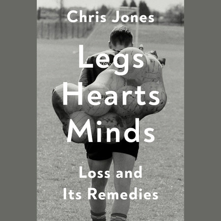 Legs Hearts Minds by Chris Jones