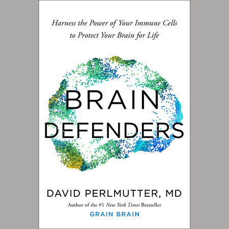 Brain Defenders by David Perlmutter, M.D.