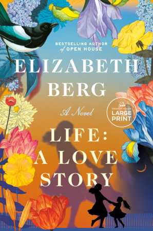Life: A Love Story by Elizabeth Berg