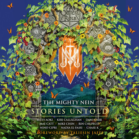 Critical Role: The Mighty Nein--Stories Untold by Critical Role, Betsy Aoki, Kiri Callaghan, Dani Carr, Mae  Catt, Mike Chen, Rin Chupeco, Nino Cipri, Nadia El-Fassi and Chase K