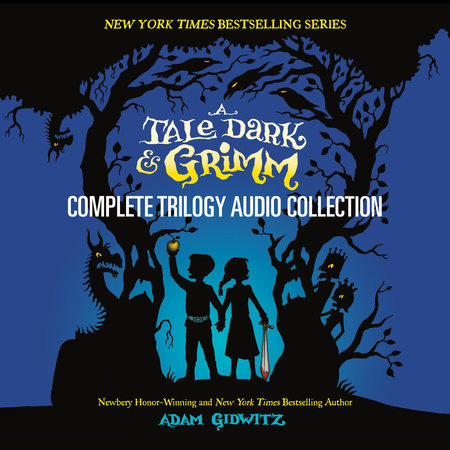 A Tale Dark & Grimm: Complete Trilogy Box Set by Adam Gidwitz