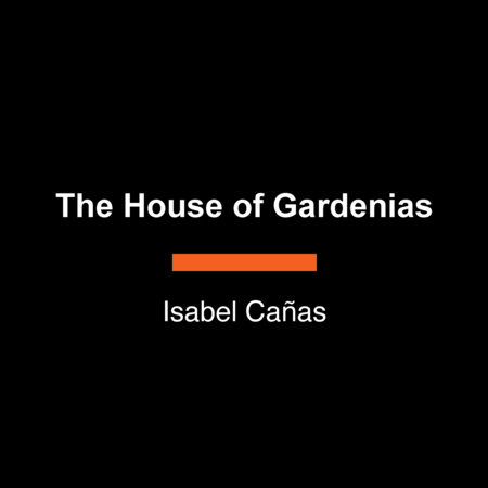The House of Gardenias by Isabel Cañas