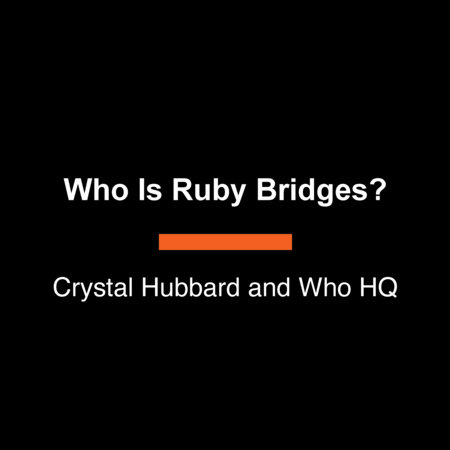 Who Is Ruby Bridges? by Crystal Hubbard and Who HQ