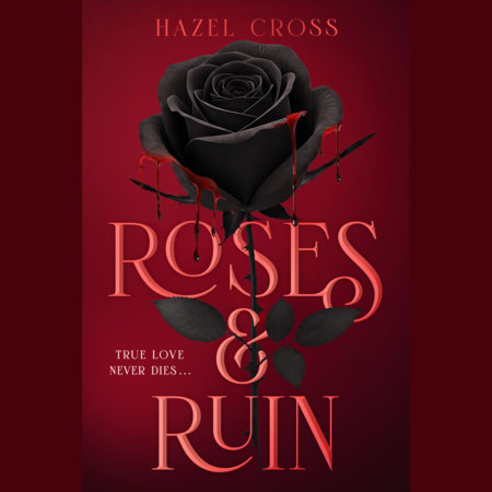 Roses & Ruin by Hazel Cross